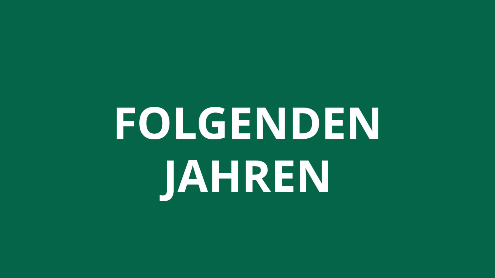 Folgenden Jahren